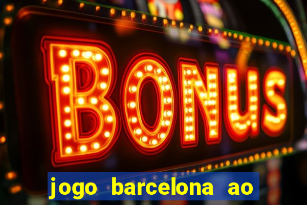 jogo barcelona ao vivo futemax